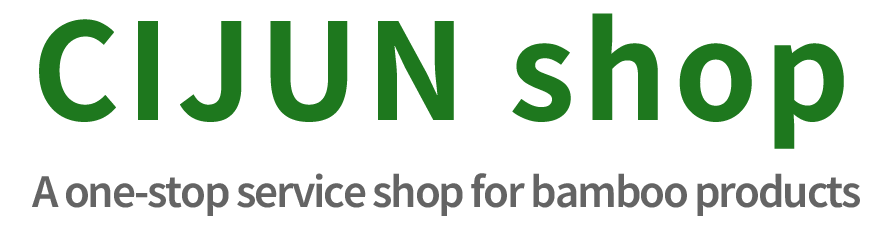 CIJUN shop --- A one-stop service shop for bamboo products